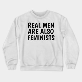 real men are also feminists (white) Crewneck Sweatshirt